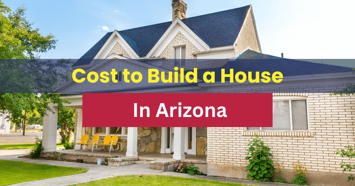 Cost to Build a House in Arizona